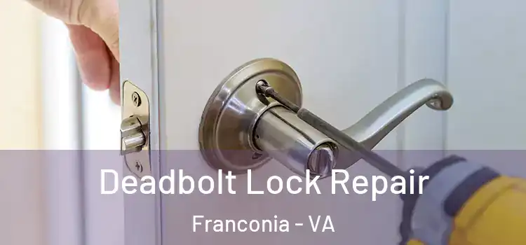 Deadbolt Lock Repair Franconia - VA